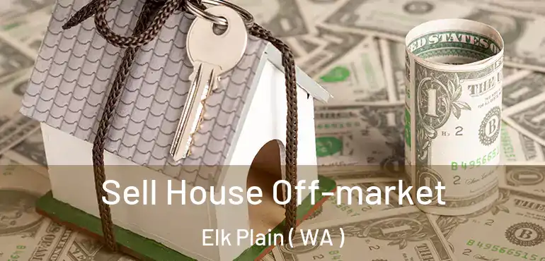  Sell House Off-market Elk Plain ( WA )