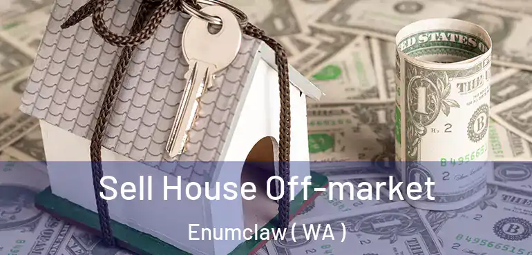  Sell House Off-market Enumclaw ( WA )