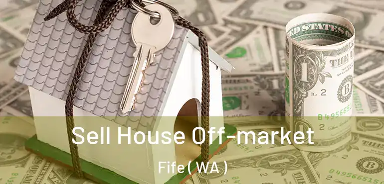  Sell House Off-market Fife ( WA )