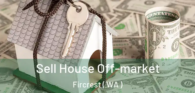  Sell House Off-market Fircrest ( WA )