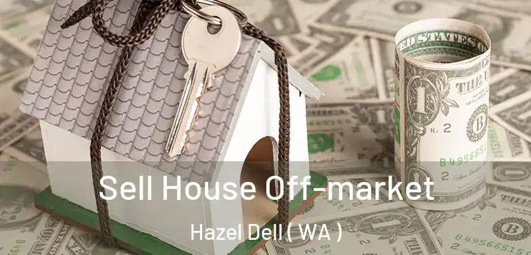  Sell House Off-market Hazel Dell ( WA )