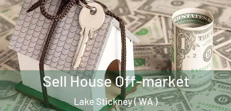  Sell House Off-market Lake Stickney ( WA )