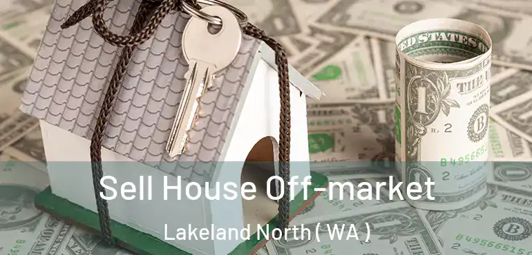  Sell House Off-market Lakeland North ( WA )