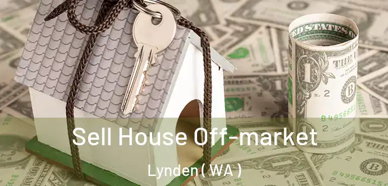  Sell House Off-market Lynden ( WA )