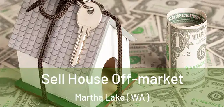  Sell House Off-market Martha Lake ( WA )