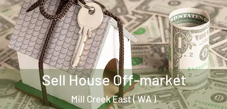  Sell House Off-market Mill Creek East ( WA )