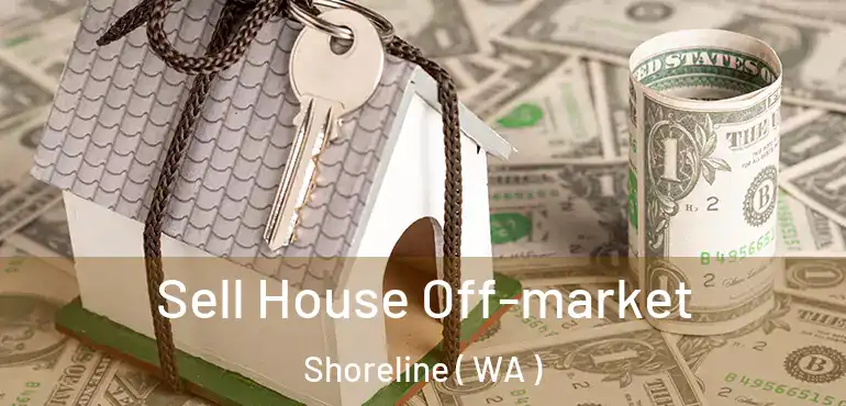  Sell House Off-market Shoreline ( WA )