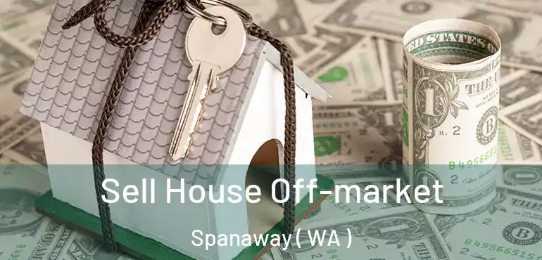  Sell House Off-market Spanaway ( WA )