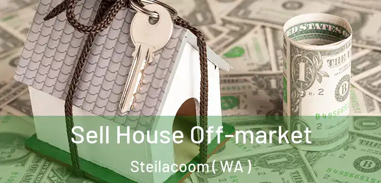  Sell House Off-market Steilacoom ( WA )