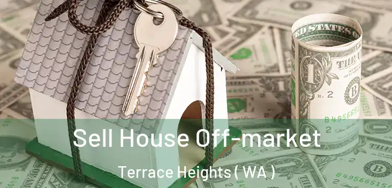  Sell House Off-market Terrace Heights ( WA )