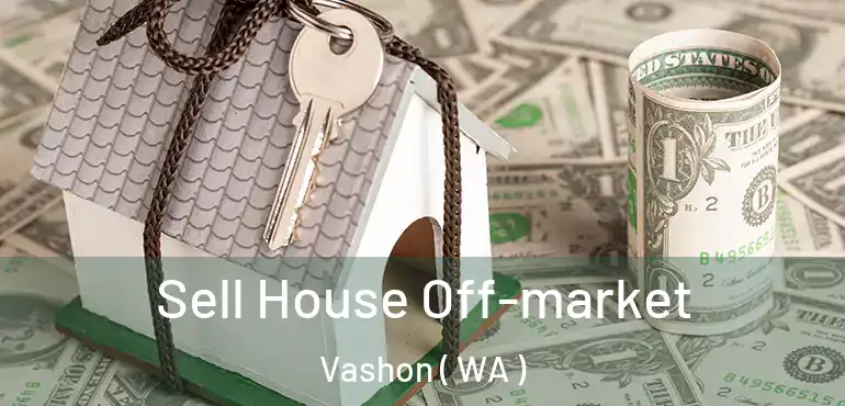  Sell House Off-market Vashon ( WA )