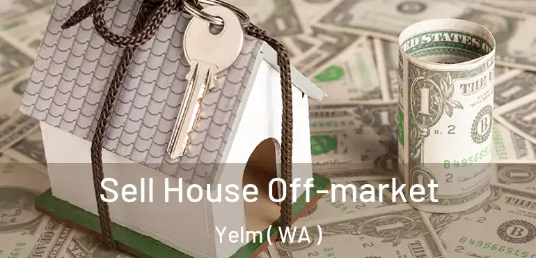  Sell House Off-market Yelm ( WA )