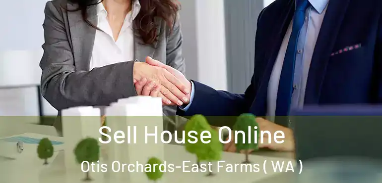  Sell House Online Otis Orchards-East Farms ( WA )