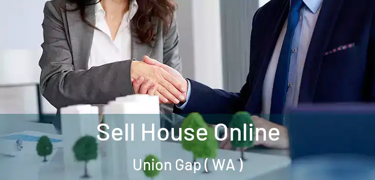  Sell House Online Union Gap ( WA )