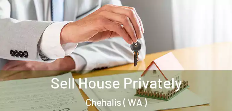  Sell House Privately Chehalis ( WA )