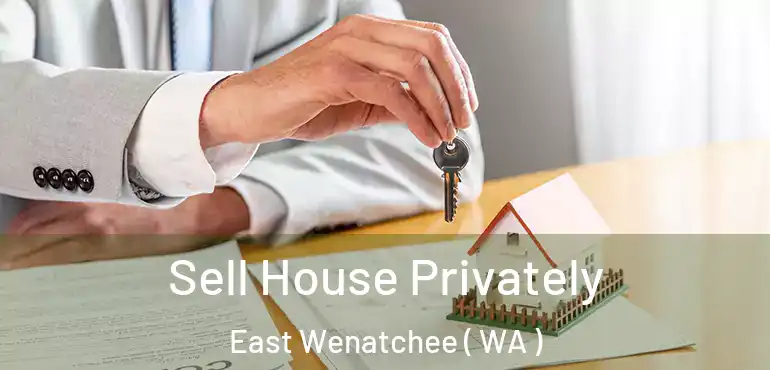  Sell House Privately East Wenatchee ( WA )