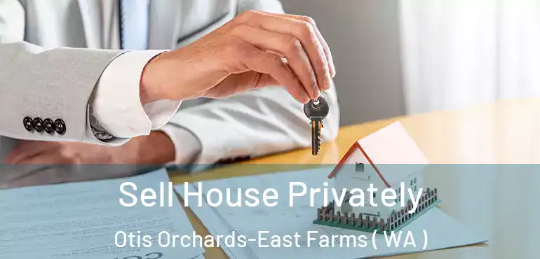  Sell House Privately Otis Orchards-East Farms ( WA )
