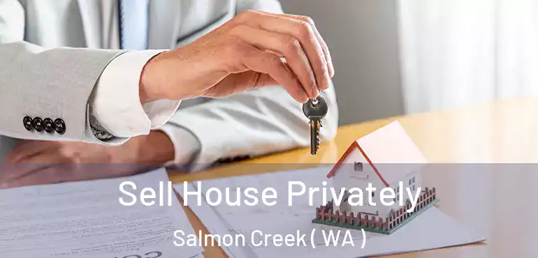  Sell House Privately Salmon Creek ( WA )