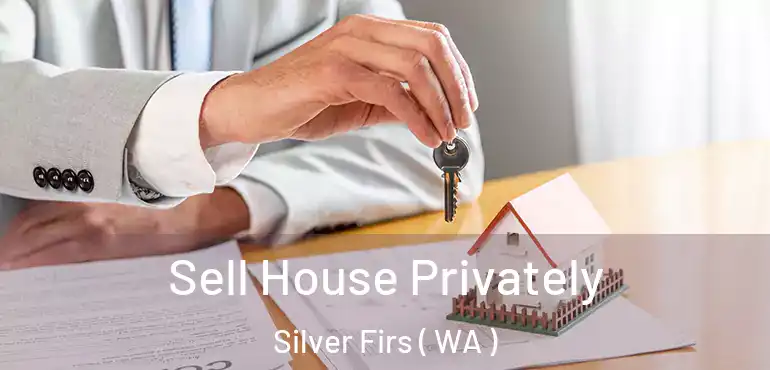  Sell House Privately Silver Firs ( WA )