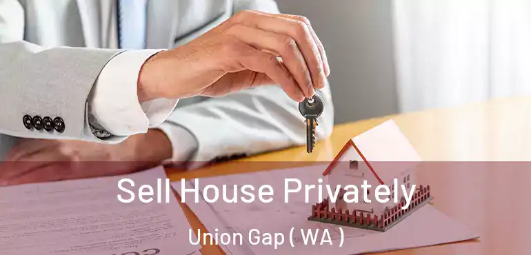  Sell House Privately Union Gap ( WA )