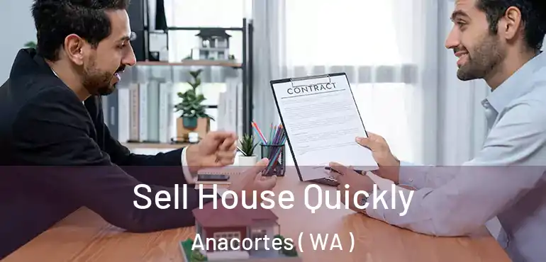  Sell House Quickly Anacortes ( WA )