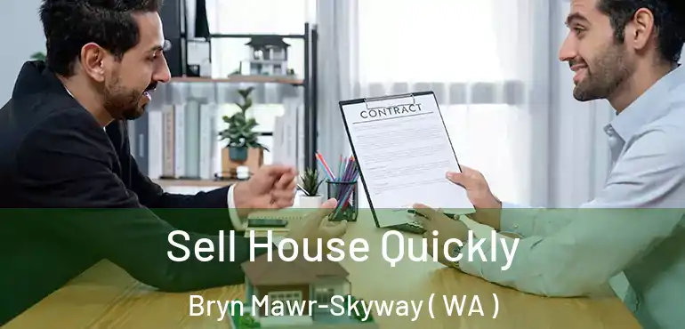  Sell House Quickly Bryn Mawr-Skyway ( WA )