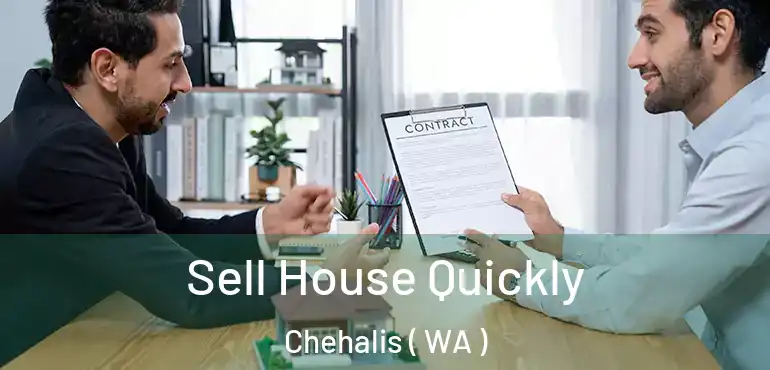  Sell House Quickly Chehalis ( WA )
