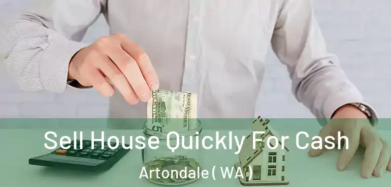  Sell House Quickly For Cash Artondale ( WA )