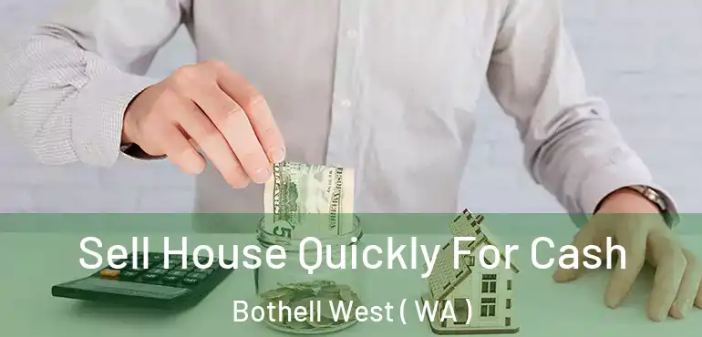  Sell House Quickly For Cash Bothell West ( WA )