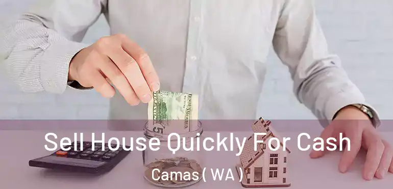  Sell House Quickly For Cash Camas ( WA )