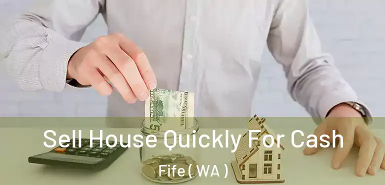  Sell House Quickly For Cash Fife ( WA )