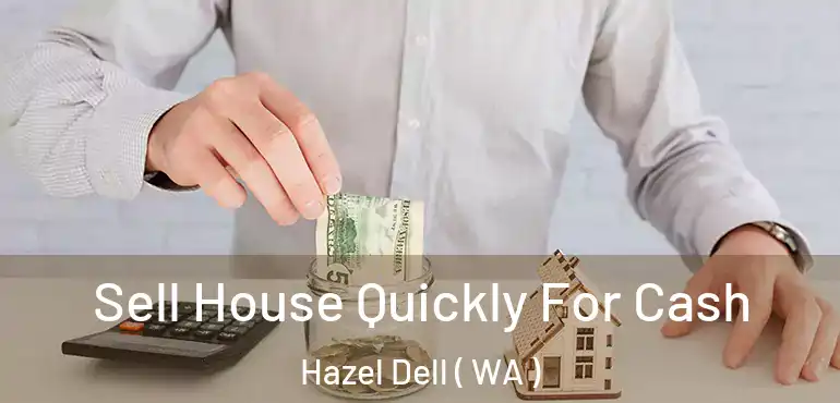  Sell House Quickly For Cash Hazel Dell ( WA )