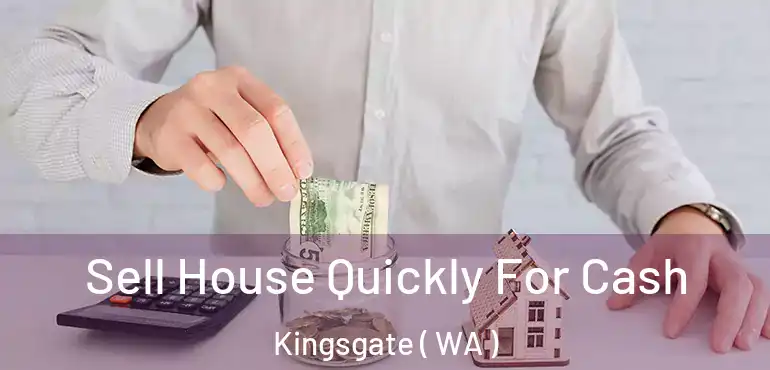  Sell House Quickly For Cash Kingsgate ( WA )