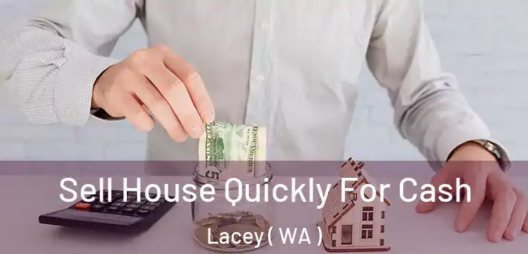  Sell House Quickly For Cash Lacey ( WA )