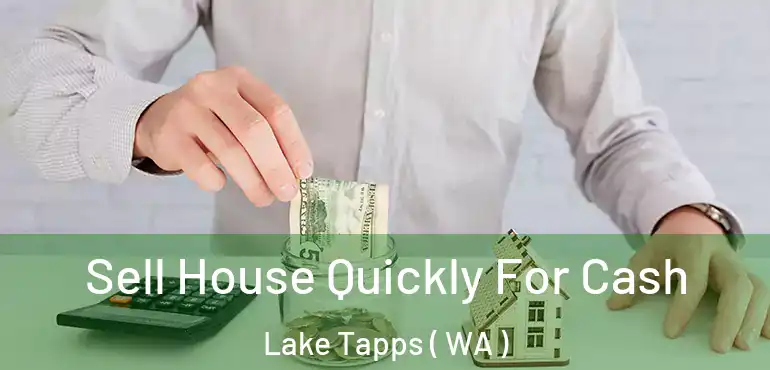  Sell House Quickly For Cash Lake Tapps ( WA )
