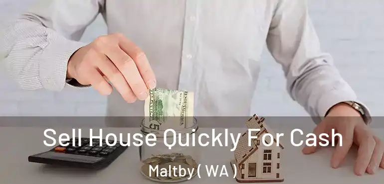 Sell House Quickly For Cash Maltby ( WA )