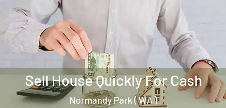  Sell House Quickly For Cash Normandy Park ( WA )