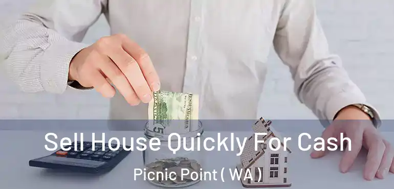  Sell House Quickly For Cash Picnic Point ( WA )