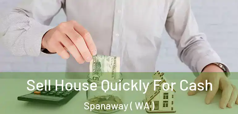  Sell House Quickly For Cash Spanaway ( WA )