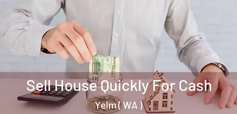  Sell House Quickly For Cash Yelm ( WA )