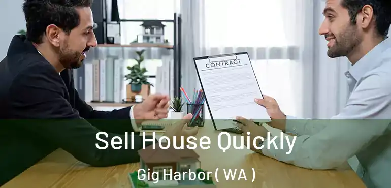  Sell House Quickly Gig Harbor ( WA )
