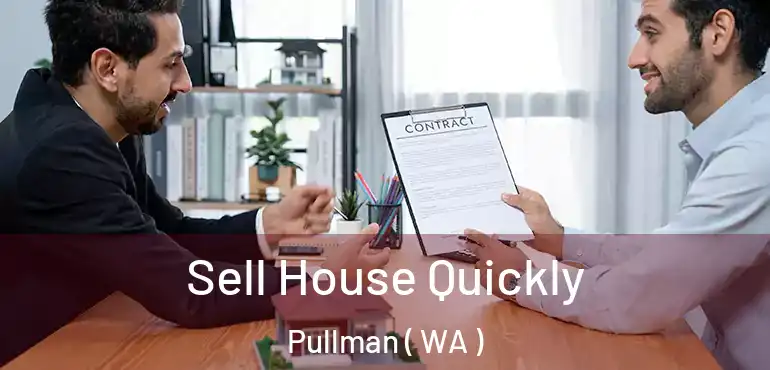  Sell House Quickly Pullman ( WA )