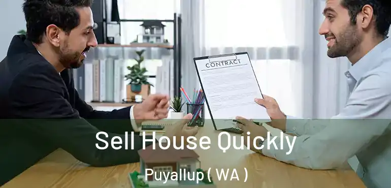  Sell House Quickly Puyallup ( WA )