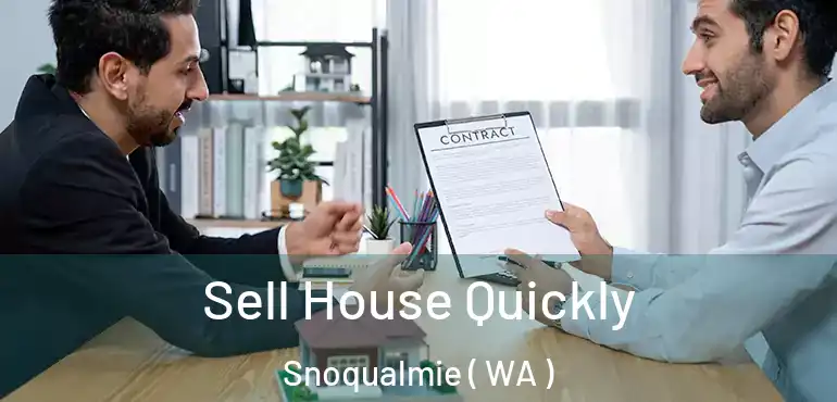  Sell House Quickly Snoqualmie ( WA )