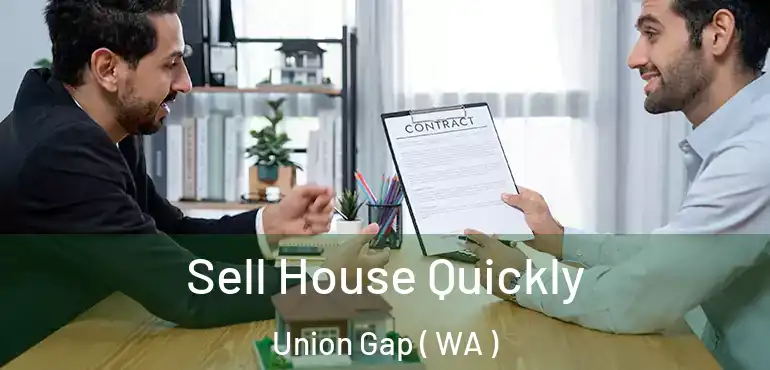  Sell House Quickly Union Gap ( WA )