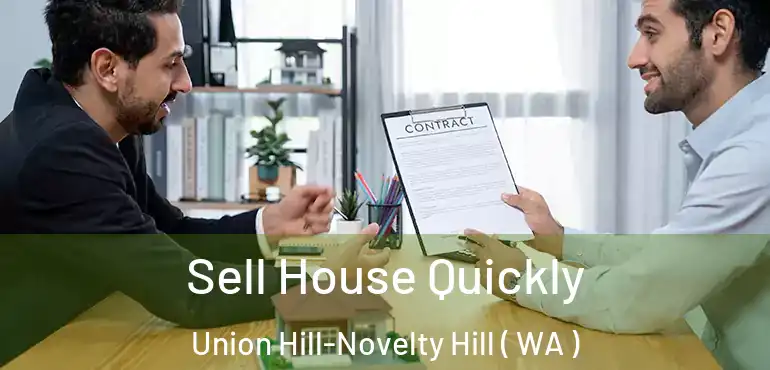  Sell House Quickly Union Hill-Novelty Hill ( WA )