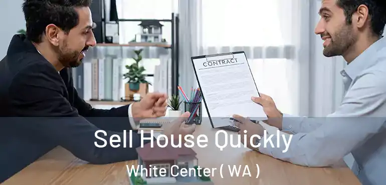  Sell House Quickly White Center ( WA )