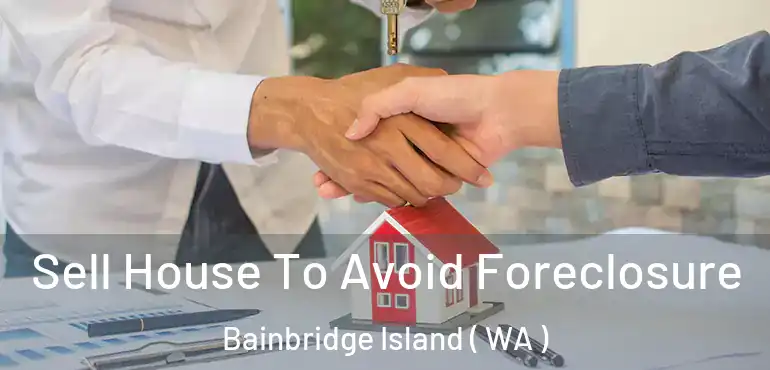  Sell House To Avoid Foreclosure Bainbridge Island ( WA )