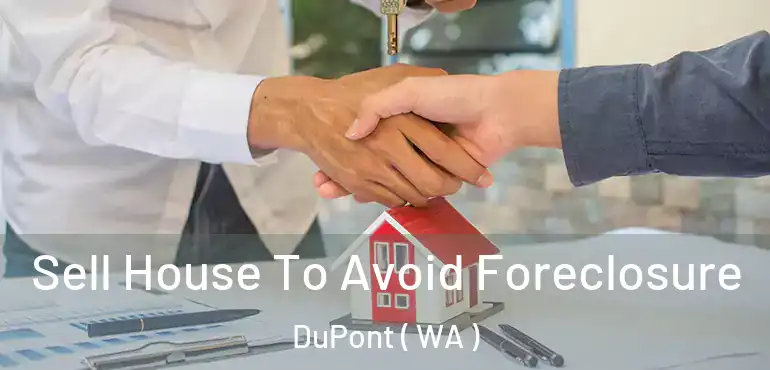  Sell House To Avoid Foreclosure DuPont ( WA )