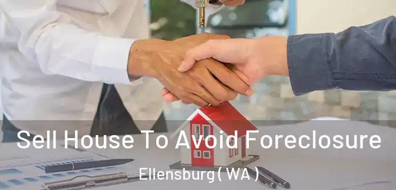 Sell House To Avoid Foreclosure Ellensburg ( WA )
